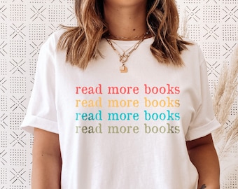 Read More Books T-Shirt: Colorful Book Lover Tee, Librarian Gift