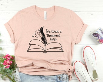 I've Lived a Thousand Lives T-Shirt: Book Lover Gift