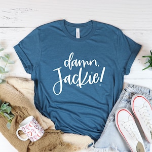 Damn Jackie Shirt, I Can&#39;t Control The Weather, 70&#39;s Show Inspired Shirt, Funny Quote Shirt, Well Damn Jackie Shirt, Unisex T-shirts
