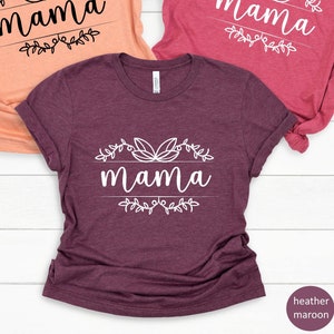 Mama Shirt, Mothers Day Gift, Mothers Day Shirt, Mom Shirt, Flowers Mom Shirt, Birthday Gift Mom, Gift for Mom,Floral Mom Shirt,new mom gift