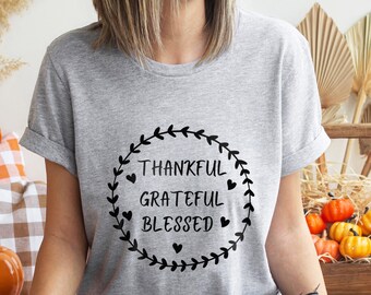 Thankful Grateful Blessed T-Shirt: Unisex Thanksgiving Fall Shirt