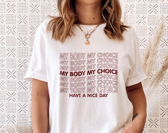 My Body My Choice T-Shirt: Empowered Women's Rights Tee