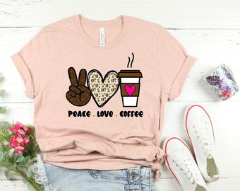 Peace Love Coffee Shirt: Funny Coffee Addict Tee