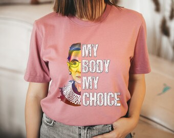 My Body My Choice T-Shirt: RBG Women's Rights Top