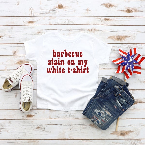 Barbecue Stain on My White Tshirt| July 4th Shirt| Memorial Day Shirt