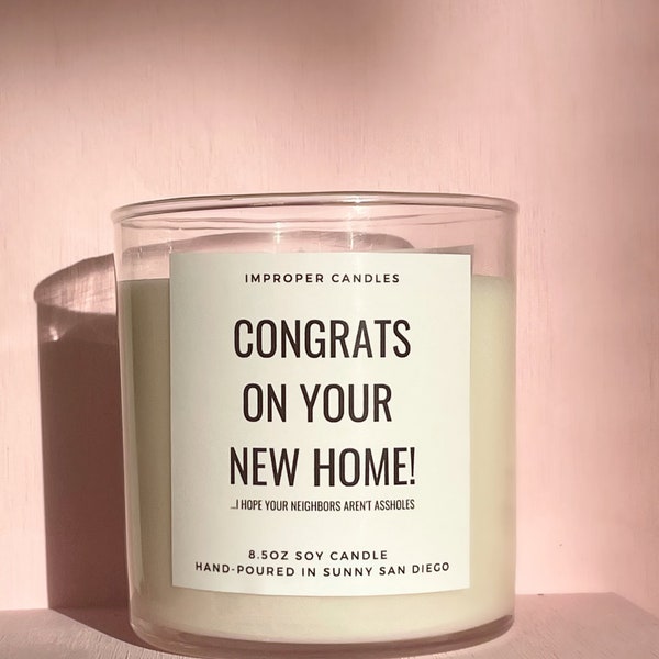 Congrats On Your New Home!...I Hope Your Neighbors Aren't Assholes | Housewarming Gift | New Home Gift |  Funny Housewarming | Soy Wax