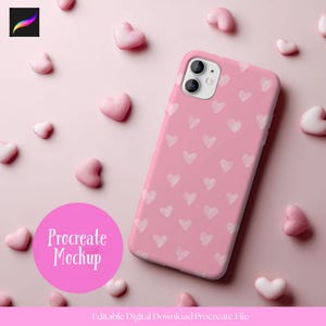 May include: Pink phone case with a white heart pattern. The case is surrounded by pink heart-shaped decorations. The image also includes the text "Procreate Mockup" in a pink circle and "Editable Digital Download Procreate File".