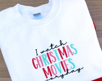 I Watch Christmas Movies Everyday embroidered jumper sweatshirt, Christmas movie sweatshirt, cute Christmas jumper, Cosy afternoon jumper