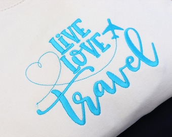 Live Love Travel Embroidered Sweatshirt, personalise your colour, travel jumper, gift for gap year students, gift for holidays and roadtrips