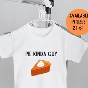 Pie Kinda Guy Thanksgiving Tee for Kids and Toddlers Thanksgiving Pie T-shirt/ Pumpkin Pie Funny Shirt for Kids/Toddler Thanksgiving Clothes
