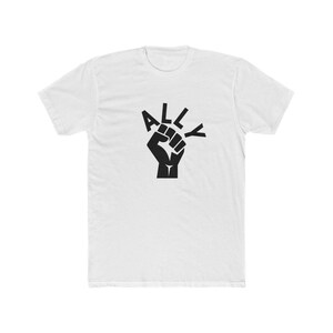 Ally Shirt, Unity, Solidarity, Black Lives Matter Shirt, Equality, Allyship Shirt, Black Ally
