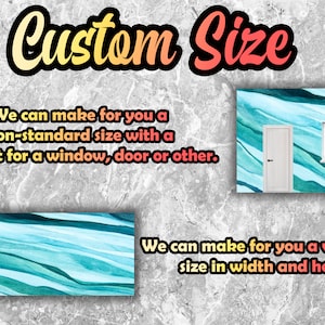 May include: Image with text that reads "Custom Size". It also states "We can make for you a non-standard size with a cut-out for a window, door or other." and "We can make for you a very large size in width and height."