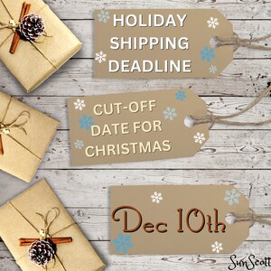 May include: Three brown gift tags with white snowflakes and text. The top tag says "HOLIDAY SHIPPING DEADLINE". The middle tag says "CUT-OFF DATE FOR CHRISTMAS". The bottom tag says "Dec 10th".