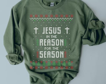 Jesus Is The Reason Ugly Christmas Sweater Sweatshirt