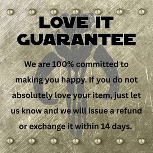 May include: A distressed metal background with the words "LOVE IT GUARANTEE" in bold black letters. The text below states a commitment to customer satisfaction, offering refunds or exchanges within 14 days.