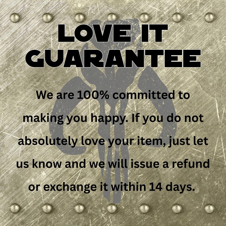 May include: A distressed metal background with the words "LOVE IT GUARANTEE" in bold black letters. The text below states a commitment to customer satisfaction, offering refunds or exchanges within 14 days.