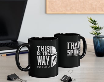This is the Way Mug, I Have Spoken Mug, The Mandalorian Mug, This is the Way Coffee Cup