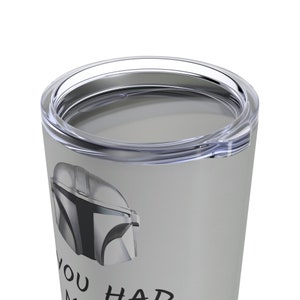 Mandalorian Quote Tumbler, Din Djarin Quotes, The Mandalorian Tumbler, You Had Me At Battle Droids, This is the Way Mandalorian Travel Mug image 5