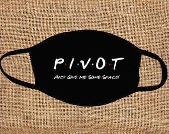 Pivot Mask | Pivot | Could You Be Any Closer? Mask | Could You Be Any Closer? | Friends Inspired
