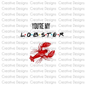 You&#39;re my lobster, SVG file, PNG file, Digital file, Valentine&#39;s Day gift, Friends inspired