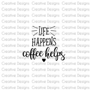 Life happens coffee helps, SVG file, PNG file, Digital file, coffee mug design