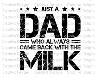 Just a Dad Who Always Came Back with the Milk SVG | Father's Day PNG | Dad T-shirt Design | Funny Father SVG