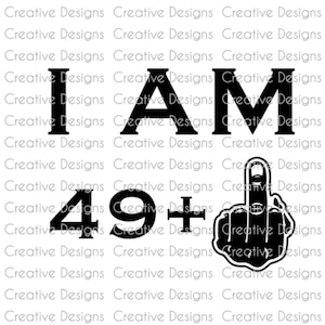 50th Birthday design, I am 49 plus one, SVG file, PNG file, Digital file, birthday gift, birthday T-shirt