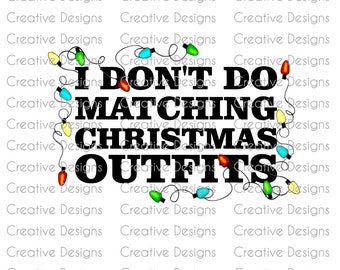 Matching Christmas outfit, matching SVG file, Christmas PNG design, Digital download, I don't do matching pyjamas, Christmas funny design