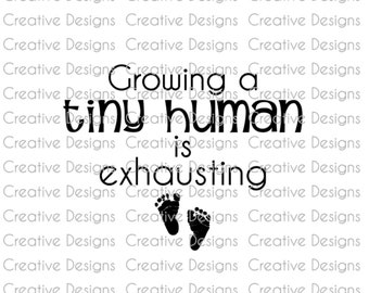 Growing a tiny human is exhausting, SVG file, PNG file, Digital file, pregnancy