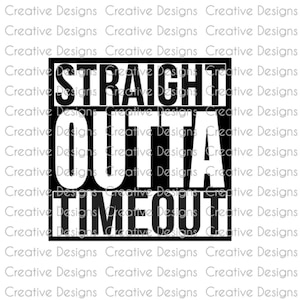 May include: Black and white graphic design with the text "STRAIGHT OUTTA TIMEOUT" in a bold, blocky font.