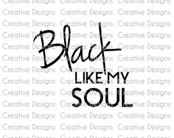 Black like my soul, SVG file, PNG file, Digital file, funny saying