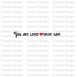 May include: A white background featuring the text "You are Loved Drive Safe" in black, with a red heart. The words "Creative Designs" are repeated across the image in a pattern.