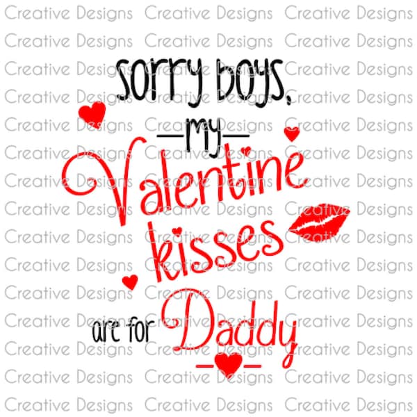 Valentine's Day saying, Sorry boys my Valentine kisses are for  Daddy, SVG file, PNG file, Digital file, Valentine's day, T'shirt design