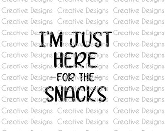 I'm just here for the snacks, SVG file, PNG file, Digital file, funny saying