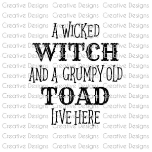 May include: Black and white text graphic that reads "A Wicked Witch and a Grumpy Old Toad Live Here".