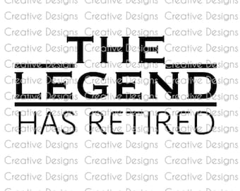 Retirement gift, The legend has retired, Retirement SVG file, Retirement PNG file, Digital file, funny saying