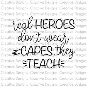 Teacher T-shirt design, Teacher gift, Real heroes don&#39;t wear capes they teach, SVG file, PNG file, Digital file,