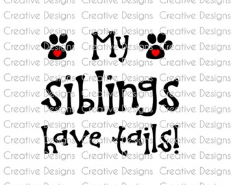 My siblings have tails, SVG file, PNG file, Digital file, onesie design