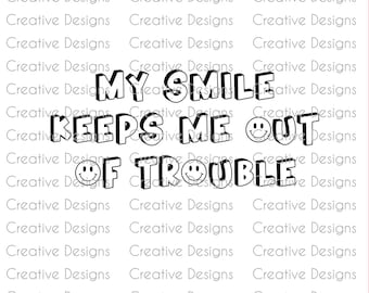 Kids T-shirt design, funny saying SVG, Kids PNG file, digital file, My smile keeps me out of trouble,
