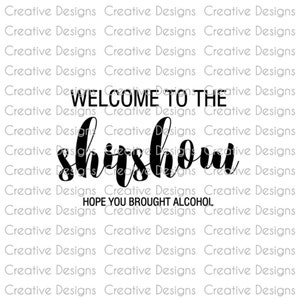 Welcome SVG, Funny welcome sign Svg, Welcome to the shitshow hope you brought alcohol Svg, Welcome PNG, Digital file, Funny saying Svg