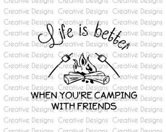 Life is better when you're camping with friends, SVG file, PNG file, Digital file