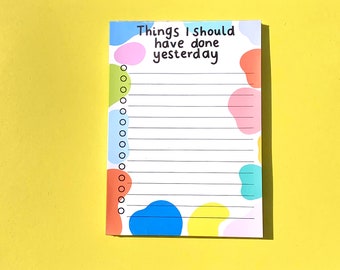 Things I Should Have Done Yesterday Note Pad