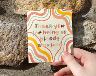 Thank you card | Greetings card | Thank you for being so bloody amazing card | Appreciation card