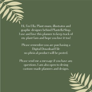 May include: A green background with a white text message. The text reads: "Hi, I'm Ella. Plant mum, illustrator and graphic designer behind PlantellaShop. I use and love this planner to keep track of my plant fam and hope you love it too! Please remember you are purchasing a Digital Download File no phisical product will be posted. Please send me a message if you have any questions. I am also open to desing custom-made planners and designs."