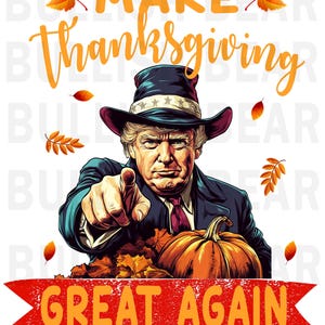 Thanksgiving Donald Trump PNG, Make Thanksgiving Great Again, Donald Trump Digital Downloads, TPresident Trump PNG Transparent Background