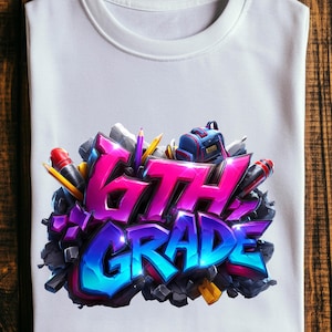 6th Grade Back to School PNG, First Day of School Graffiti Design, Sublimation PNG for Teachers Shirt, Digital Download, Clipart, Stickers