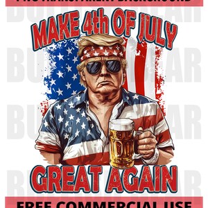 Trump Make 4th of July Great Again Png Digital Download, President Trump 4th of July PNG, Trump American Flag 4th of July Png for Shirts,