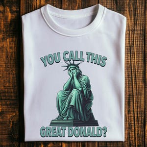 You Call This Great Donald? Funny Statue of Liberty PNG, Digital Download, Political Satire Statue of Liberty Designs, Sad Statue of Liberty