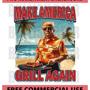 Make America Grill Again, Funny Trump BBQ PNG, Patriotic BBQ Trump Png Sublimation Design for Summer, 4th of July and Bbq Party