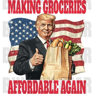 President Trump Making Groceries Affordable Again, Trump PNG Digital Download, Make Grocery Prices Affordable, Pro Trump PNG Design